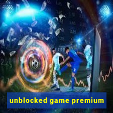 unblocked game premium